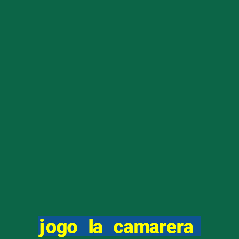 jogo la camarera para celular